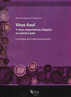 Virus Azul y otras experiencias ilegales en nuestro país